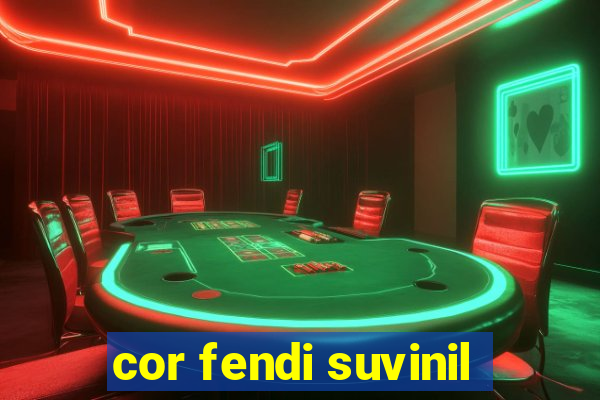 cor fendi suvinil